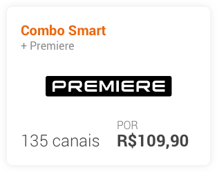 Combo smart + Premiere, 135 canais por R$109,90.